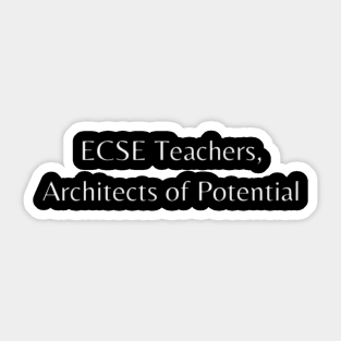 ECSE Teachers, Architects of Potential Sticker